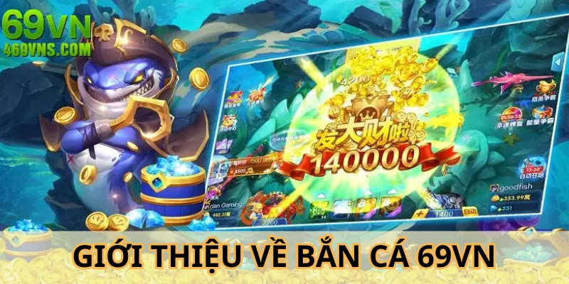 Bắn cá 69VN là thể loại giải trí quen thuộc với người chơi