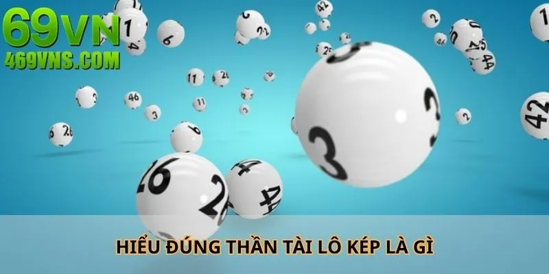 Hiểu đúng thần tài lô kép là gì