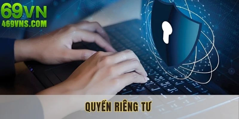 Quyền riêng tư thực sự cực kỳ quan trọng tại nhà cái