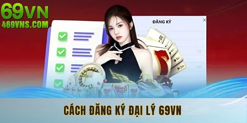 Thủ tục đăng ký làm đại lý 69VN đơn giản